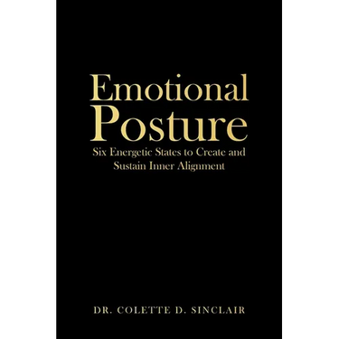 Emotional Posture: Six Energetic States to Create and Sustain Inner Alignment