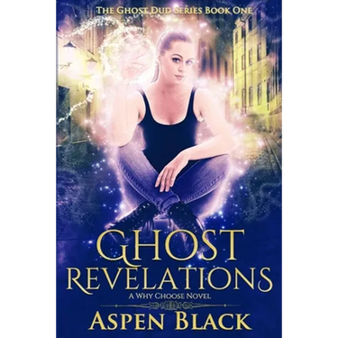 Ghost Revelations: A why choose novel