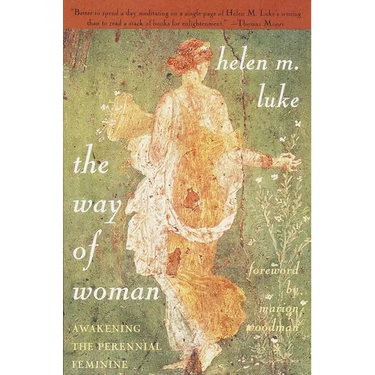 The Way of Woman: Awakening the Perennial Feminine