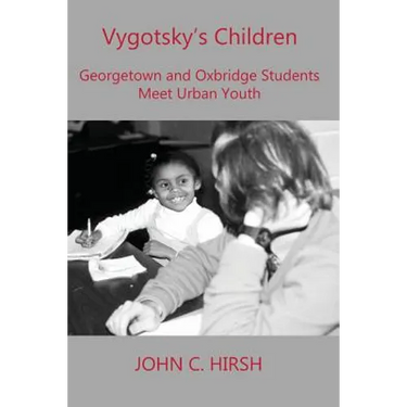 Vygotsky's Children: Georgetown and Oxbridge Students Meet Urban Youth