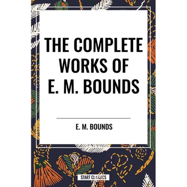 Complete Works of E. M. Bounds