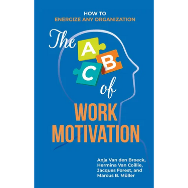 The ABC of Work Motivation: How to Energize Any Organization