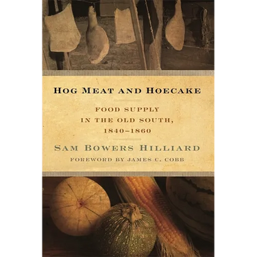 Hog Meat and Hoecake: Food Supply in the Old South, 1840-1860