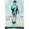Some Glow Brightly