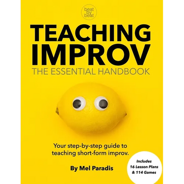 Teaching Improv: The Essential Handbook: Your step-by-step guide to teaching short form improv.