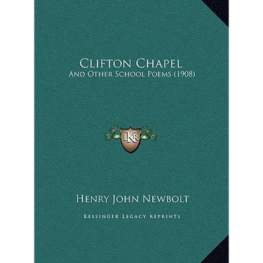 Clifton Chapel: And Other School Poems (1908)
