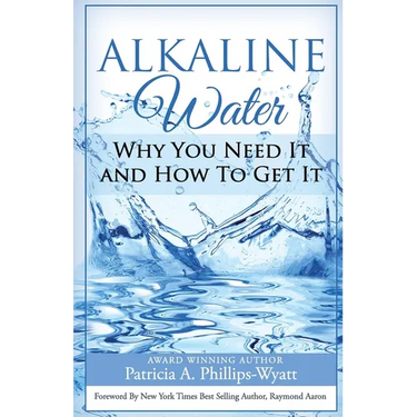Alkaline Water Book: Why You Need It and How To Get It
