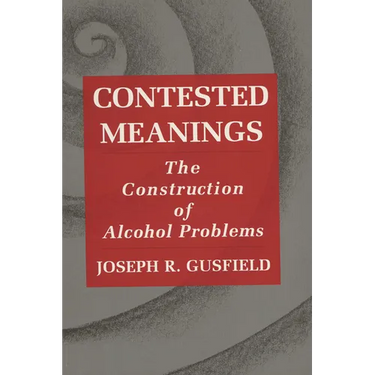 Contested Meanings: The Construction of Alcohol Problems