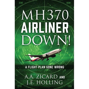 Mh370 Airliner Down!: A Flight Plan Gone Wrong