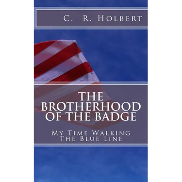 The Brotherhood Of The Badge: My Time Walking The Blue Line
