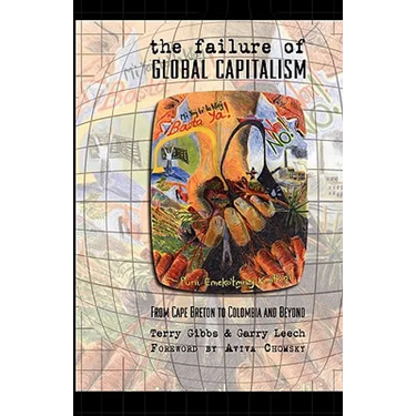 The Failure of Global Capitalism: From Cape Breton to Colombia and Beyond