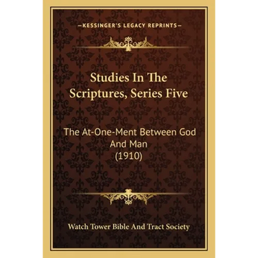Studies In The Scriptures, Series Five: The At-One-Ment Between God And Man (1910)
