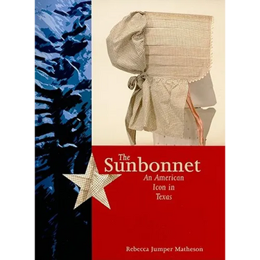 The Sunbonnet: An American Icon in Texas