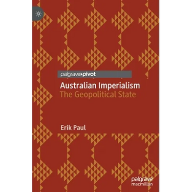 Australian Imperialism: The Geopolitical State