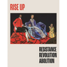 Rise Up: Resistance, Revolution, Abolition