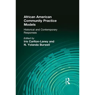 African American Community Practice Models: Historical and Contemporary Responses
