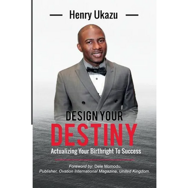 Design Your Destiny: Actualizing Your Birthright To Success