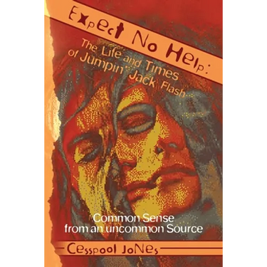 Expect No Help: The Life and Times of Jumpin' Jack Flash: Common Sense from an uncommon Source