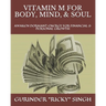 Vitamin M for Body, Mind, & Soul: Awaken Dormant Energy for Financial & Personal Growth