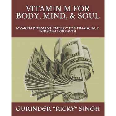 Vitamin M for Body, Mind, & Soul: Awaken Dormant Energy for Financial & Personal Growth