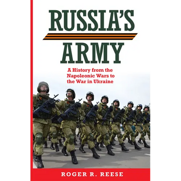 Russia's Army: A History from the Napoleonic Wars to the War in Ukraine Volume 76