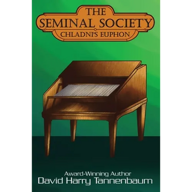 The Seminal Society: Chladni's Euphon: Edison's Phonograph