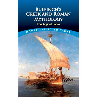 Bulfinch's Greek and Roman Mythology: The Age of Fable