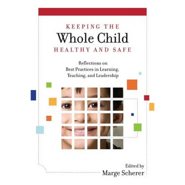 Keeping the Whole Child Healthy and Safe: Reflections on Best Practices in Learning, Teaching and Leadership