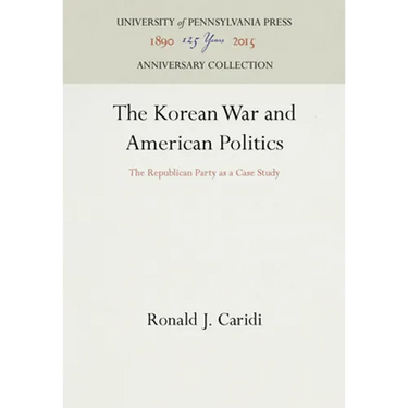 The Korean War and American Politics: The Republican Party as a Case Study
