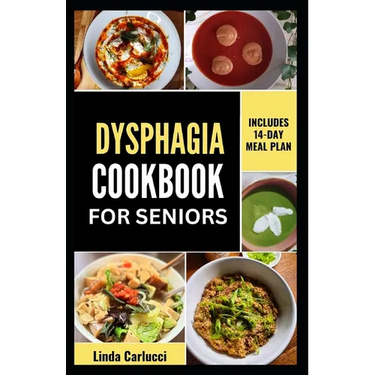 Dysphagia Cookbook For Seniors: Simple Nutrient-Dense Soft-Food Recipes and Meal Plan for Older Adults With Difficulty Chewing and Swallowing