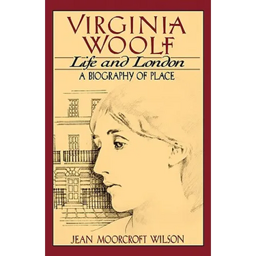 Virginia Woolf, Life and London: A Biography of Place