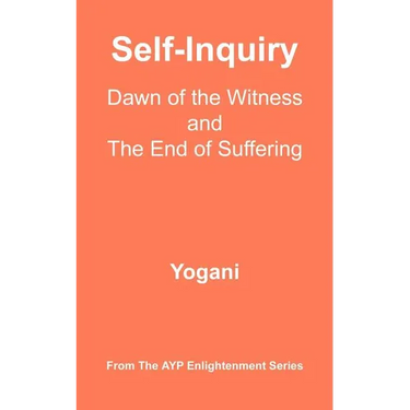 Self-Inquiry - Dawn of the Witness and the End of Suffering