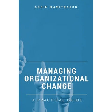 Managing Organizational Change: A Practical Guide
