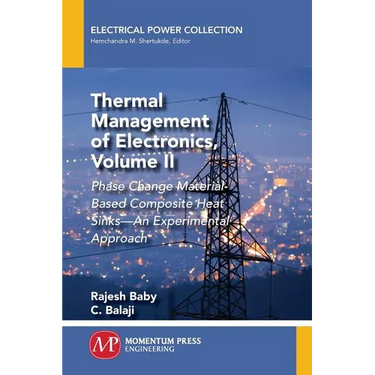 Thermal Management of Electronics, Volume II: Phase Change Material-Based Composite Heat Sinks-An Experimental Approach