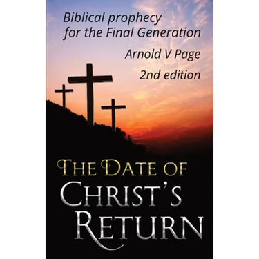 The Date of Christ's Return: Biblical prophecy for the Final Generation