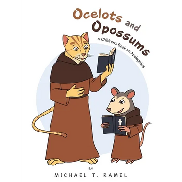 Ocelots and Opossums: A Children's Book on Apologetics