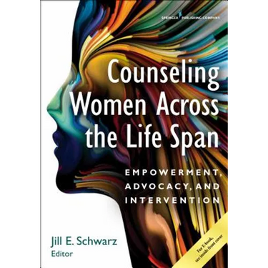 Counseling Women Across the Life Span: Empowerment, Advocacy, and Intervention