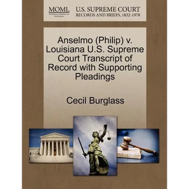 Anselmo (Philip) V. Louisiana U.S. Supreme Court Transcript of Record with Supporting Pleadings