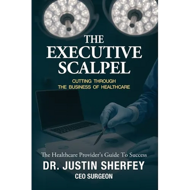 The Executive Scalpel: Cutting Through the Business of Healthcare