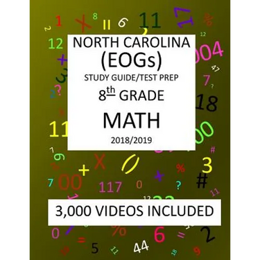 8th Grade NORTH CAROLINA EOGs, 2019 MATH, Test Prep: 8th Grade NORTH CAROLINA END OF GRADE 2019 MATH Test Prep/Study Guide