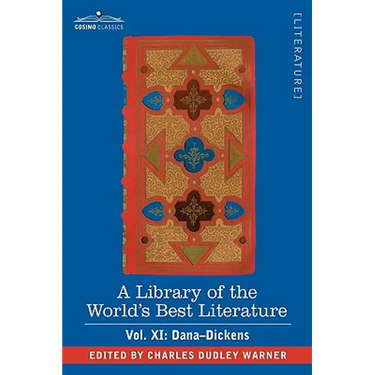 A Library of the World's Best Literature - Ancient and Modern - Vol. XI (Forty-Five Volumes); Dana-Dickens