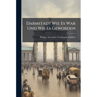 Darmstadt Wie Es War Und Wie Es Geworden