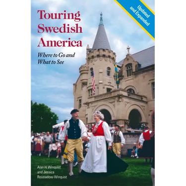 Touring Swedish America, Second Edition: Where to Go and What to See