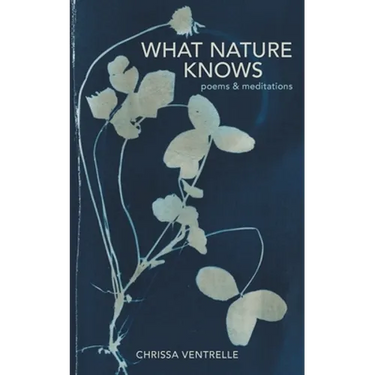 What Nature Knows: Poems & Meditations