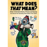 What Does That Mean?: Better Understand Idioms, Phrases, and Sayings And Discover the Fascinating History Behind Their Origins