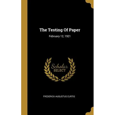 The Testing Of Paper: February 12, 1921