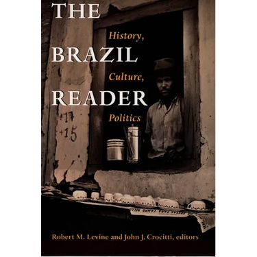 The Brazil Reader: History, Culture, Politics