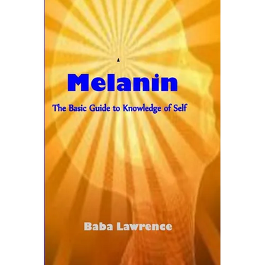 Melanin: The Basic Guide to Knowledge of Self