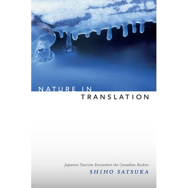 Nature in Translation: Japanese Tourism Encounters the Canadian Rockies