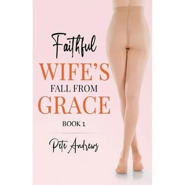 Faithful Wife's Fall From Grace Book 1